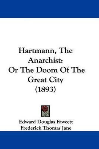 Cover image for Hartmann, the Anarchist: Or the Doom of the Great City (1893)