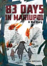 Cover image for 82 Days in Mariupol: A War Diary