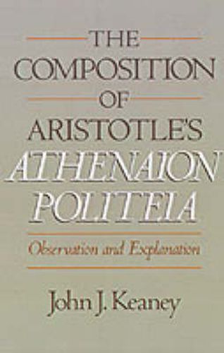 Cover image for The Composition of Aristotle's Athenaion Politeia: Observation and Explanation