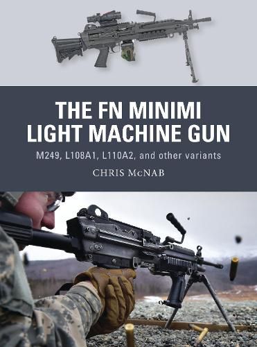 Cover image for The FN Minimi Light Machine Gun: M249, L108A1, L110A2, and other variants