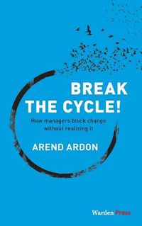 Cover image for Break the Cycle!: How managers block change without realizing it