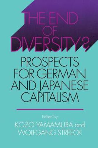 Cover image for The End of Diversity?: Prospects for German and Japanese Capitalism