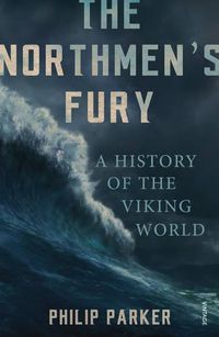 Cover image for The Northmen's Fury: A History of the Viking World