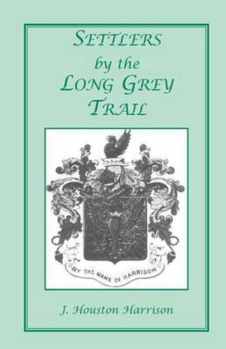 Cover image for Settlers by the Long Grey Trail: A Contribution to the History and Genealogy of Colonial Families of Rockingham County, Virginia. Some Pioneers to Old