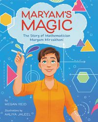 Cover image for Maryam's Magic: The Story of Mathematician Maryam Mirzakhani