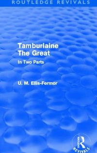 Cover image for Tamburlaine the Great - In Two Parts (Routledge Revivals): In Two Parts