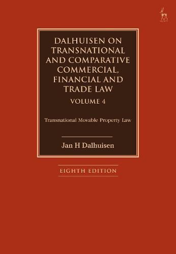 Cover image for Dalhuisen on Transnational and Comparative Commercial, Financial and Trade Law Volume 4: Transnational Movable Property Law