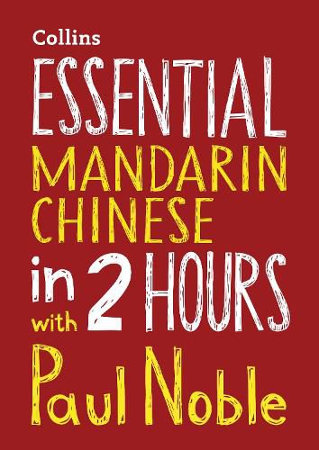 Essential Mandarin Chinese in 2 hours with Paul Noble: Mandarin Chinese Made Easy with Your Bestselling Language Coach