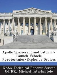 Cover image for Apollo Spacecraft and Saturn V Launch Vehicle Pyrotechnics/Explosive Devices