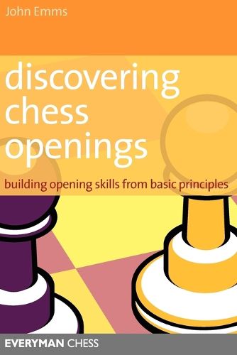 Cover image for Discovering Chess Openings: Building A Repertoire From Basic Principles