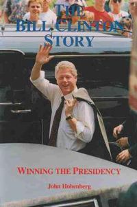 Cover image for The Bill Clinton Story: Winning the Presidency