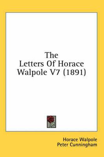The Letters of Horace Walpole V7 (1891)