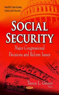 Cover image for Social Security: Major Congressional Decisions & Reform Issues