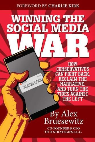 Cover image for Winning the Social Media War: How Conservatives Can Fight Back, Reclaim the Narrative, and Turn the Tides Against the Left