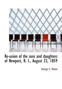 Cover image for Re-union of the Sons and Daughters of Newport, R. I., August 23, 1859