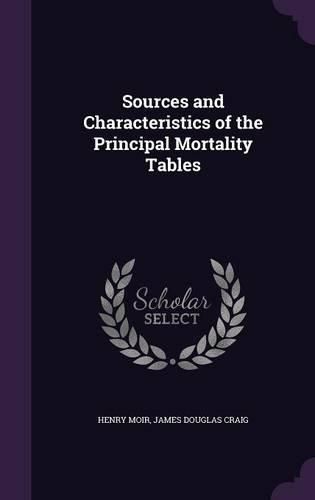 Cover image for Sources and Characteristics of the Principal Mortality Tables