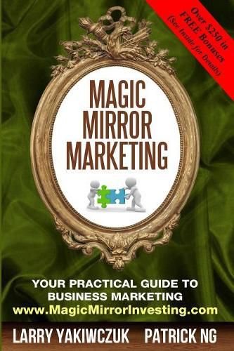 Cover image for Magic Mirror Marketing: Your Practical Guide to Business Marketing