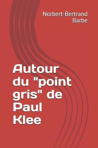 Autour du  point gris  de Paul Klee