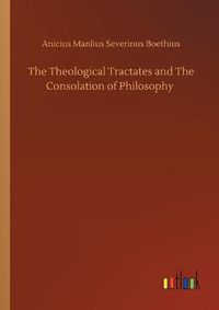 Cover image for The Theological Tractates and The Consolation of Philosophy