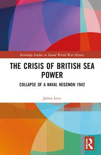 Cover image for The Crisis of British Sea Power