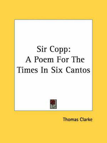 Cover image for Sir Copp: A Poem for the Times in Six Cantos