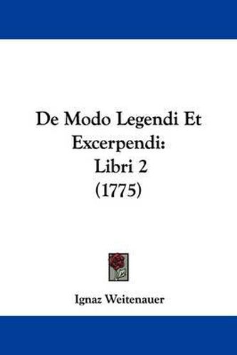 de Modo Legendi Et Excerpendi: Libri 2 (1775)