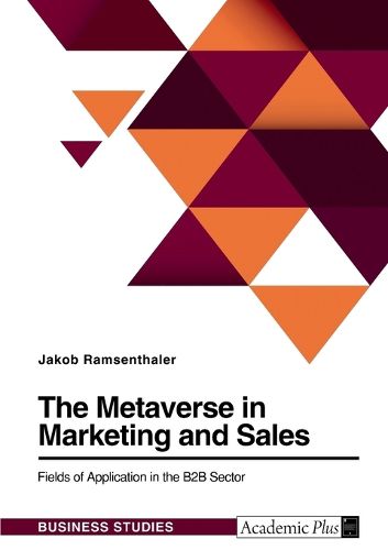 Cover image for The Metaverse in Marketing and Sales. Fields of Application in the B2B Sector