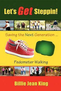 Cover image for Let's Get Steppin! Saving the Next Generation..Pedometer Walking