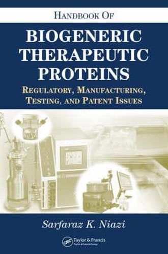 Cover image for Handbook of Biogeneric Therapeutic Proteins: Regulatory, Manufacturing, Testing, and Patent Issues