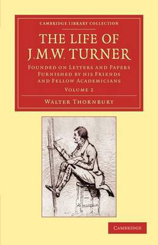 Cover image for The Life of J. M. W. Turner: Founded on Letters and Papers Furnished by his Friends and Fellow Academicians