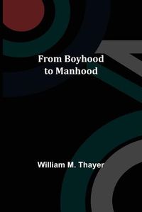 Cover image for From Boyhood to Manhood