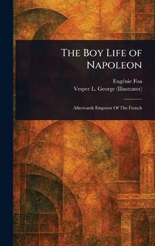 Cover image for The Boy Life of Napoleon