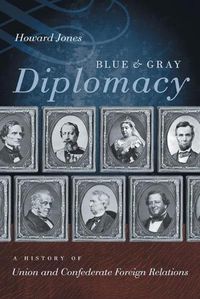 Cover image for Blue and Gray Diplomacy: A History of Union and Confederate Foreign Relations
