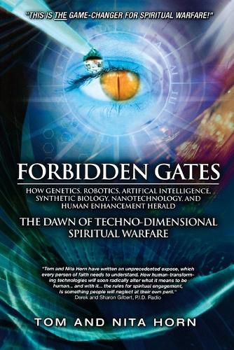 Cover image for Forbidden Gates: How Genetics, Robotics, Artificial Intelligence, Synthetic Biology, Nanotechnology, and Human Enhancement Herald the Dawn of Techno-Dimensional Spiritual Warfare