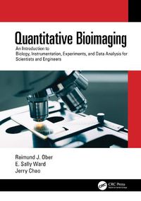 Cover image for Quantitative Bioimaging: An Introduction to Biology, Instrumentation, Experiments, and Data Analysis for Scientists and Engineers