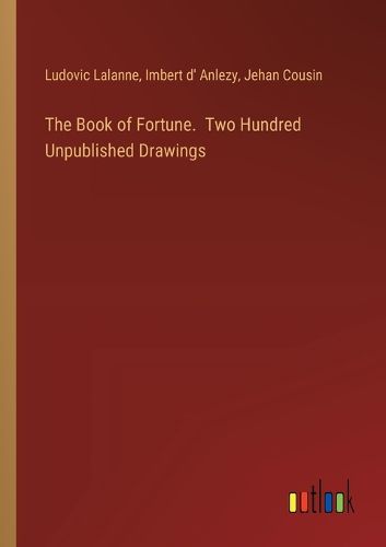 Cover image for The Book of Fortune. Two Hundred Unpublished Drawings