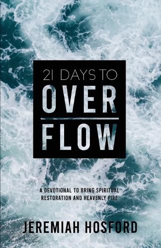 Cover image for 21 Days to Overflow: A Devotional to Bring Spiritual Restoration and Heavenly Fire