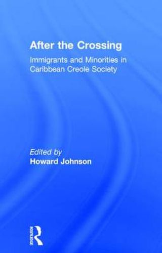 Cover image for After the Crossing: Immigrants and Minorities in Caribbean Creole Society