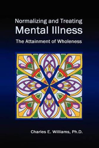 Cover image for Normalizing and Treating Mental Illness: The Attainment of Wholeness