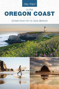 Cover image for Day Trips (R) to the Oregon Coast: Getaway Ideas for the Local Traveler