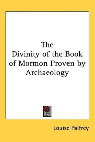 Cover image for The Divinity of the Book of Mormon Proven by Archaeology