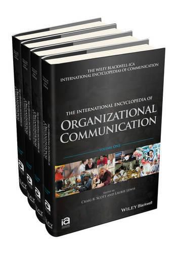 The International Encyclopedia of Organizational Communication: 4 Volume Set