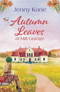 Cover image for Autumn Leaves at Mill Grange