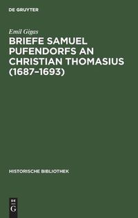 Cover image for Briefe Samuel Pufendorfs an Christian Thomasius (1687-1693)