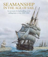 Cover image for Seamanship in the Age of Sail: An Account of Shiphandling of the Sailing Man-O-War, 1600-1860