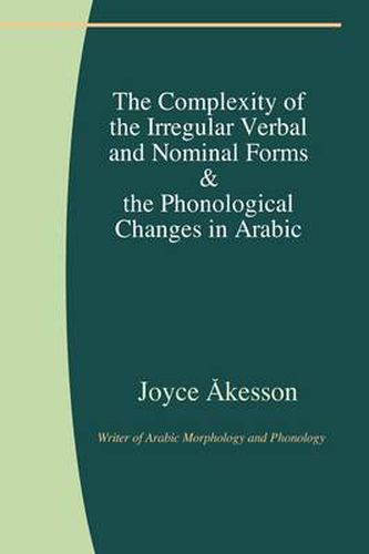 Cover image for The Complexity of the Irregular Verbal and Nominal Forms and the Phonological Changes in Arabic