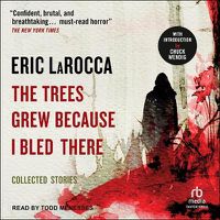 Cover image for The Trees Grew Because I Bled There