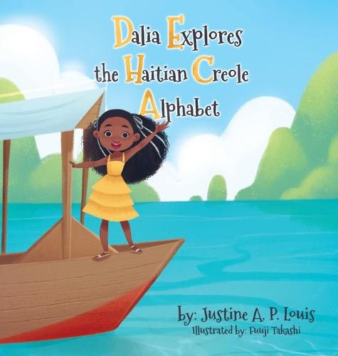 Cover image for Dalia Explores the Haitian Creole Alphabet: A Bilingual Alphabet Book for Kids