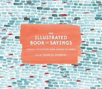 Cover image for The Illustrated Book of Sayings: Curious Expressions from Around the World