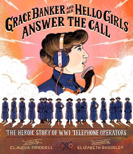 Cover image for Grace Banker and Her Hello Girls Answer the Call: The Heroic Story of WWI Telephone Operators